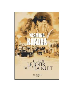 Ce Que Le Jour Doit A La Nuit - Yasmina Khadra